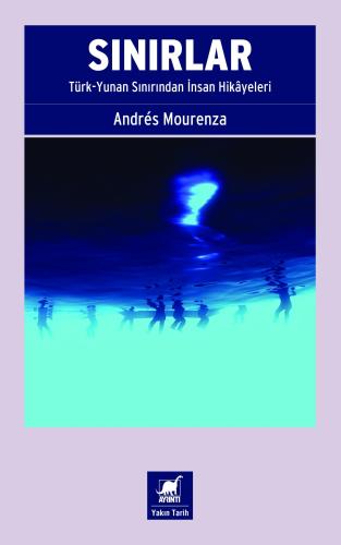 Sınırlar: Türk-Yunan Sınırından İnsan Hikâyeleri