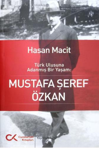 Türk Ulusuna Adanmış Bir Yaşam: Mustafa Şeref Özkan