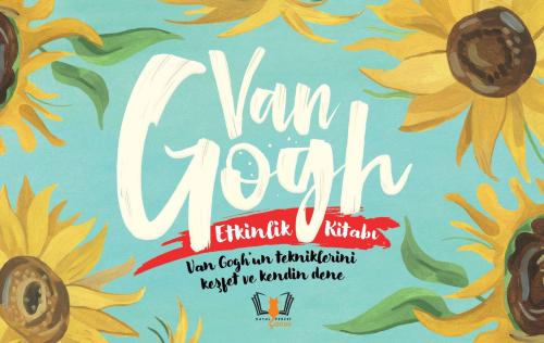 Van Gogh Etkinlik Kitabı Van Gogh'un tekniklerini keşfet ve kendin dene