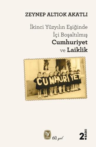 İkinci Yüzyılın Eşiğinde İçi Boşaltılan Cumhuriyet ve Laiklik